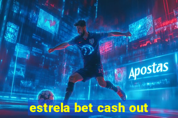 estrela bet cash out